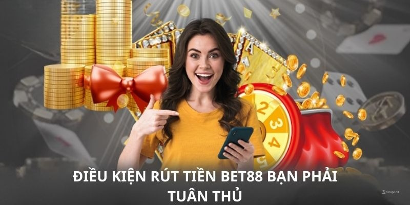 rut-tien-bet88-va-nhung-dieu-kien-can-dam-bao